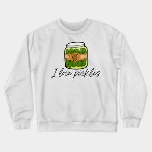 I Love Pickles Crewneck Sweatshirt